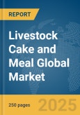 Livestock Cake and Meal Global Market Report 2025- Product Image