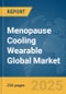 Menopause Cooling Wearable Global Market Report 2025 - Product Thumbnail Image