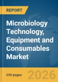 Microbiology Technology, Equipment and Consumables Market Report 2026- Product Image