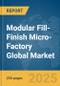 Modular Fill-Finish Micro-Factory Global Market Report 2025 - Product Thumbnail Image
