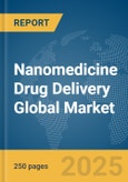 Nanomedicine Drug Delivery Global Market Report 2025- Product Image