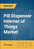 Pill Dispenser Internet of Things (IoT) Market Report 2026- Product Image