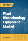 Plant Biotechnology Equipment Market Report 2026- Product Image