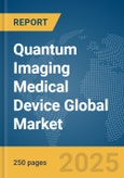 Quantum Imaging Medical Device Global Market Report 2025- Product Image