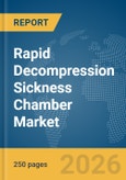 Rapid Decompression Sickness Chamber Market Report 2026- Product Image