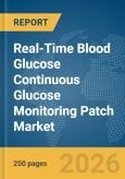 Real-Time Blood Glucose Continuous Glucose Monitoring (CGM) Patch Market Report 2026- Product Image