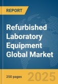 Refurbished Laboratory Equipment Global Market Report 2025- Product Image