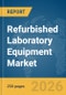Refurbished Laboratory Equipment Market Report 2026 - Product Thumbnail Image