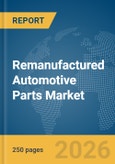 Remanufactured Automotive Parts Market Report 2026- Product Image