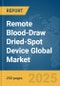 Remote Blood-Draw Dried-Spot Device Global Market Report 2025 - Product Thumbnail Image