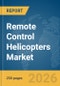 Remote Control (RC) Helicopters Market Report 2026 - Product Thumbnail Image