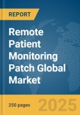 Remote Patient Monitoring Patch Global Market Report 2025- Product Image