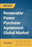 Renewable Power Purchase Agreement Global Market Report 2025- Product Image