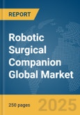 Robotic Surgical Companion Global Market Report 2025- Product Image