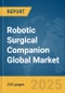 Robotic Surgical Companion Global Market Report 2025 - Product Thumbnail Image
