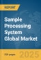 Sample Processing System Global Market Report 2025 - Product Thumbnail Image