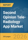 Second Opinion Tele-Radiology App Market Report 2026- Product Image
