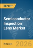 Semiconductor Inspection Lens Market Report 2026- Product Image