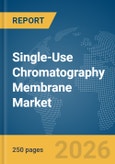 Single-Use Chromatography Membrane Market Report 2026- Product Image