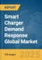 Smart Charger Demand Response Global Market Report 2025 - Product Image