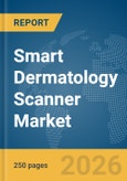 Smart Dermatology Scanner Market Report 2026- Product Image