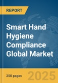 Smart Hand Hygiene Compliance Global Market Report 2025- Product Image