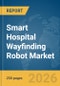 Smart Hospital Wayfinding Robot Market Report 2026 - Product Image