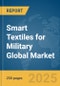 Smart Textiles for Military Global Market Report 2025 - Product Thumbnail Image