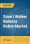 Smart Walker Balance Robot Market Report 2026 - Product Image