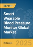 Smart Wearable Blood Pressure Monitor Global Market Report 2025- Product Image