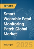 Smart Wearable Fetal Monitoring Patch Global Market Report 2025- Product Image