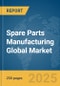 Spare Parts Manufacturing Global Market Report 2025 - Product Thumbnail Image