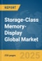 Storage-Class Memory-Display Global Market Report 2025 - Product Image