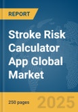 Stroke Risk Calculator App Global Market Report 2025- Product Image