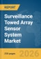 Surveillance Towed Array Sensor System Market Report 2026 - Product Thumbnail Image