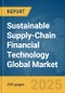Sustainable Supply-Chain Financial Technology (FinTech) Global Market Report 2025 - Product Thumbnail Image