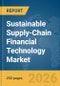 Sustainable Supply-Chain Financial Technology (FinTech) Market Report 2026 - Product Thumbnail Image