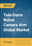 Tele-Derm Robot Camera Arm Global Market Report 2025- Product Image