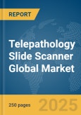 Telepathology Slide Scanner Global Market Report 2025- Product Image