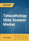 Telepathology Slide Scanner Market Report 2026- Product Image