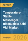 Temperature-Stable Messenger Ribonucleic Acid (mRNA) Vial Market Report 2026- Product Image