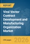 Viral Vector Contract Development and Manufacturing Organization (CDMO) Market Report 2026 - Product Thumbnail Image