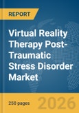 Virtual Reality Therapy Post-Traumatic Stress Disorder (PTSD) Market Report 2026- Product Image