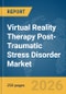 Virtual Reality Therapy Post-Traumatic Stress Disorder (PTSD) Market Report 2026 - Product Thumbnail Image
