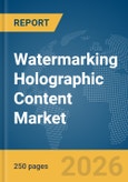 Watermarking Holographic Content Market Report 2026- Product Image