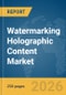 Watermarking Holographic Content Market Report 2026 - Product Thumbnail Image