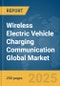 Wireless Electric Vehicle (EV) Charging Communication Global Market Report 2025 - Product Image