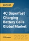 4C Superfast Charging Battery Cells Global Market Report 2025 - Product Thumbnail Image