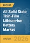 All Solid State Thin-Film Lithium-Ion Battery Market Report 2026 - Product Thumbnail Image