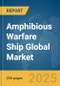 Amphibious Warfare Ship Global Market Report 2025 - Product Thumbnail Image